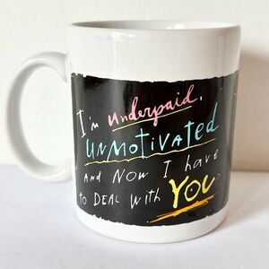I’m Underpaid Unmotivated and now I have to deal with you Vintage Greetings Mug‎